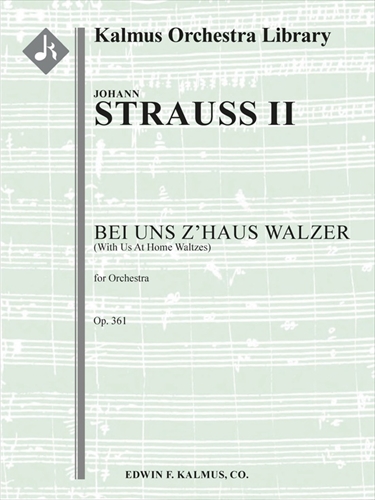 Bei uns z'Haus Walzer, Op. 361&nbsp;&nbsp;ワルツ「我が家で」　（大型スコア）&nbsp;&nbsp;