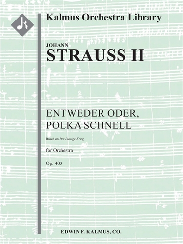 Entweder Oder, Polka Schnell, Op. 403&nbsp;&nbsp;ポルカ・シュネル「あれかこれか」 　（大型スコア）&nbsp;&nbsp;