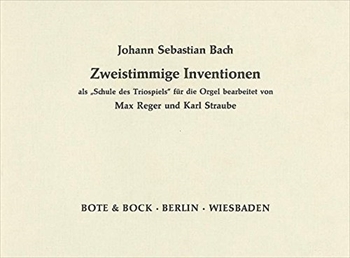ZWEISTIMMIGE INVENTIONEN(BWV772-786)  2声のインヴェンション（オルガン版） （レーガー/シュトラウベ編）  