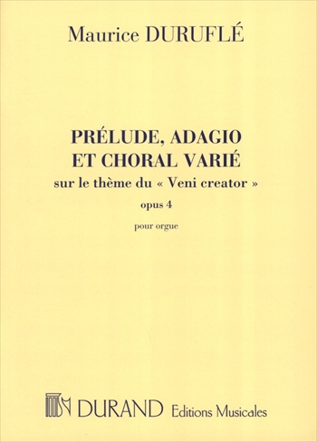 PRELUDE ADAGIO ET CHORALE VARIE (VENI CREATOR)OP.4  前奏曲、アダージョと「来たれ創り主なる精霊」によるコラール変奏曲 作品4  