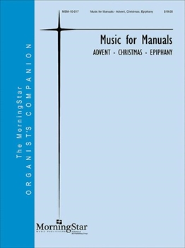 MUSIC FOR MANUALS(ADVENT,CHRISTMAS,EPIPHANY)  マニュアルオルガンのための音楽 （アドベント/クリスマス/エピファニー）  