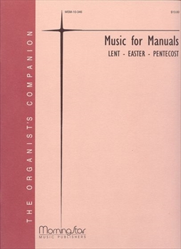 MUSIC FOR MANUALS(LENT,EASTER,PENTECOST)  マニュアルオルガンのための音楽 （レント/イースター/ペンテコステ）  