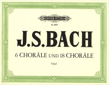 6 CHORALE/18 CHORALE  6つのコラール（シュプラーコラール集)とライプツィヒの自筆譜による18のコラール  