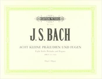 8 KLEINE PRALUDIEN　BWV553-560(STRAUBE)  8つの小プレリュードとフーガ (Karl Straube編）  