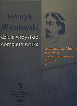 [CRITICAL EDITION] SOUVENIR DE MOSCOU OP.6  モスクワの思い出（ヴィエニアフスキ全集　批判校訂版）（ヴァイオリン、ピアノ）  