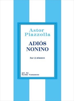 ADIOS NONINO (山本京子編曲)  アディオス・ノニーノ（ピアノ2台4手）  