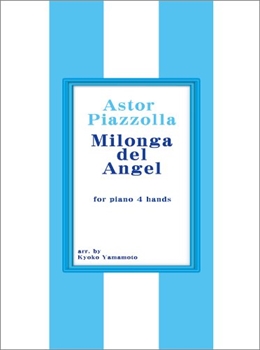 MILONGA DEL ANGEL  天使のミロンガ(山本京子編)（ピアノ1台4手連弾）  